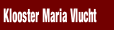 Klooster Maria Vlucht.