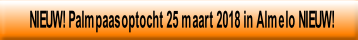   NIEUW! Palmpaasoptocht 25 maart 2018 in Almelo NIEUW!.